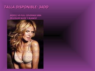TALLA DISPONIBLE: 34DD MOD1) VS FULL COVERAGE BRA EN COLOR NUDE Y BLANCO 