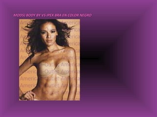 MOD5) BODY BY VS IPEX BRA EN COLOR NEGRO 