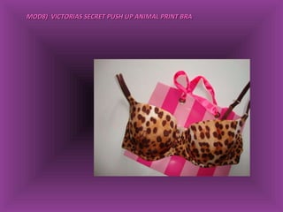 MOD8)  VICTORIAS SECRET PUSH UP ANIMAL PRINT BRA 