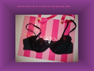 MOD5)  VERYS EXY BY VS PUSH UP (SIN RELLENO ) BRA  
