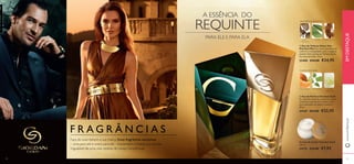 A ESSÊNCIA DO 
REQUINTE 
AROMÁTICA AQUÁTICA 
PARA ELE E PARA ELA NOZ- 
 
 
F R AG R Â N C I A S 
Faça do luxo italiano a sua marca. Estas fragrâncias exclusivas 
– uma para ele e outra para ela – transmitem a beleza e a atração 
inigualável de uma vida repleta de coisas maravilhosas. 
-MOSCADA 
SÁLVIA MIRRA DOCE 
 Eau de Toilette Dolce Vita 
Giordani Man Encontre momentos de 
conforto e tranquilidade com o requinte 
mediterrânico da Eau de Toilette Dolce 
Vita Giordani Man. 75 ml. 
22400 €34,00 €24,95 
FLORAL FRUTADA 
MANDARINA LILIUM 
CANDIDUM 
PATCHOULI 
www.orifl ame.pt EM DESTAQUE 
 Eau de Parfum Giordani Gold 
As radiantes notas de mandarina, Lilium 
Candidum e patchouli revelam o mais 
puro esplendor da mulher moderna. 
50 ml. 
24169 €33,00 €22,95 
Creme de Corpo Giordani Gold 
250 ml. 
24172 €12,00 €7,95 
22 23 
 