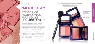 30979 
Luminous Peach 
 
 
30977 Pink Glow 
30978 Shimmer Rose 
33 
OS SEUS SONHOS – A NOSSA INSPIRAÇÃO™ 
 Blush IlluSkin The ONE 
4 g. 
€13,00 €9,95 
 Pincel para Blush 18 cm. 
23255 €6,00 €3,95 
MAQUILHAGEM 
O mundo da Maquilhagem pode ser um pouco 
complexo, não acha? Com demasiadas escolhas, 
pouco conhecimento ou falta de confi ança, acaba por 
evitar experimentar novos visuais, fi cando-se apenas 
por técnicas com as quais se sente confortável. 
Isso acabou porque com a nossa gama de 
maquilhagem é fácil de escolher os produtos ideais, 
e ainda recebe os conselhos de que necessita para 
recriar looks inovadores – desde looks simples e 
doces a looks arrojados! 
Consiga um rosto magnifi camente 
defi nido e revigorado 
CONSELHOS 
PROFISSIONAIS 
PARA LOOKS 
DESLUMBRANTES! 
Com o acabamento refl etor 
da TECNOLOGIA 
HALOLIGHT™’ 
para uma pele radiante 
www.orifl ame.pt MAQUILHAGEM 
 