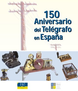 150
Telégrafo
España
del
Aniversario
en
150
Telégrafo
España
del
Aniversario
en
 