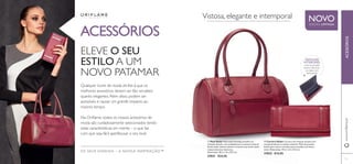  
 
51 
 Mala Ryder Mala estilo bowling vermelha em 
imitação de pele, com acabamentos no mesmo material. 
Fecho-éclair, bolsos externo e interno com fecho-éclair, 
compartimentos interiores. 
Dimensões: 30,3 x 12 x 19,5 cm. 
27831 €24,95 
 Carteira Ryder Carteira em imitação de pele com 
compartimentos no mesmo material. Mola de pressão, 
bolsos para notas e cartões, porta-moedas com fecho-éclair. 
Dimensões: 19,3 x 2,3 x 10,4 cm. 
27832 €14,95 OS SEUS SONHOS – A NOSSA INSPIRAÇÃO™ 
EDIÇÃO LIMITADA NOVO 
ACESSÓRIOS 
ACESSÓRIOS 
ELEVE O SEU 
ESTILO A UM 
NOVO PATAMAR 
Vistosa, elegante e intemporal 
Qualquer ícone de moda dir-lhe-á que os 
melhores acessórios devem ser tão versáteis 
quanto elegantes. Além disso, podem ser 
acessíveis e causar um grande impacto ao 
mesmo tempo. 
Na Orifl ame, todos os nossos acessórios de 
moda são cuidadosamente selecionados tendo 
estas características em mente – o que faz 
com que seja fácil aperfeiçoar o seu look. 
www.orifl ame.pt 
DETALHES 
INTERIORES: 
mola de pressão, 
bolsos interiores, 
um deles com 
fecho-éclair 
 