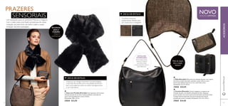  
DICA DE ESTILO: 
Combine luxuosos 
acabamentos têxteis para 
um visual único e elegante. 
 
 
DICA DE ESTILO: 
Graças ao seu design reversível, é possível adaptar 
o seu look de acordo com o seu estado de humor, 
bem como alternar entre um estilo mais glamoroso 
e um mais sóbrio. 
 Gola com Presilha Riverdale Gola opulenta com luxuosa 
imitação de pelo de um lado e sedoso poliéster acetinado do 
outro. Inclui presilha para cruzar e fechar. 
Dimensões: 100 x 13 cm. 
27830 €13,95 
EDIÇÃO LIMITADA NOVO 
Mala de dupla 
face e dupla 
textura 
 Mala Riverdale Mala preta em imitação de pele, com a parte 
da frente em linho dourado, castanho e preto. Encerra com 
fecho-éclair. Bolsos interiores com e sem fecho-éclair. 
Dimensões: 33 x 9 x 30 cm. 
27828 €24,95 
 Carteira Riverdale Carteira elegante e compacta em 
imitação de pele com detelhe embutido de linho. Espaçoso 
porta-moedas com encerramento de três lados com fecho-éclair. 
Compartimento separado com encerramento de mola de 
pressão para notas e moedas. Dimensões: 14 x 2,4 x 10 cm. 
27829 €14,95 
Excelente 
para o 
trabalho 
– chique e 
profi ssional! 
PRAZERES 
SENSORIAIS 
Um banquete para os sentidos! Misture o negócio 
com o lazer, para uma fusão sumptuosa de suave 
imitação de pele, linho de brilho subtil e suave 
imitação de pelo aveludado. 
ACESSÓRIOS 
www.orifl ame.pt 
DETALHES 
INTERIORES: 
fecho-éclair, bolsos 
externo e interno 
com fecho-éclair, 
compartimento interno 
para telemóvel 
52 53 
 