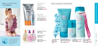  
 
 
 
 
COM PODEROSOS P ELE SUAVE E SEDOSA 
 
 
 
 
VIVA NOVAS DIMENSÕES 
DE SUAVIDADE 
As proteínas de seda e Extrato 
de Orquídea mantêm a pele 
nutrida e hidratada, logo 
tudo o que sentirá é uma 
pele maravilhosamente 
suave e macia. 
ATIVOS QUE 
QUEIMAM 
GORDURAS! 
 Gel Anticelulite Attack 
Perfect Body 150 ml. 
24884 €28,00 €19,95 
GEL DE BUSTO 
REFIRMANTE, 
TONIFICANTE E ANTI-ENVELHECIMENTO 
 Gel Busto Firme e Decote 
Perfeito Perfect Body 50 ml. 
18436 €27,00 €18,95 
 Limpeza Íntima Suavizante 
Feminelle 300 ml. 
24891 €11,00 
 Limpeza Íntima Gentil 
Feminelle 300 ml. 
30547 €11,00 
 Limpeza Íntima 
Refrescante Feminelle 300 ml. 
24889 €11,00 
CUIDADOS DO CORPO E CAPILARES 
www.orifl ame.pt 
 Loção Corporal Suavizante 
Silk Beauty 200 ml. 
21665 €11,00 €7,95 
 Deo Roll-On Antitranspirante 
24H para Pele Suave Silk Beauty 
50 ml. 
21666 €8,00 €5,95 
 Gel para Depilar Silk 
Beauty 150 ml. 
22932 €8,00 
€5,95 
 Lâmina Depilatória 
Delicate Ladies 
Conjunto de 2. 12,8 x 4,5 x 2 cm. 
23783 €5,00 €3,45 
74 75 
 