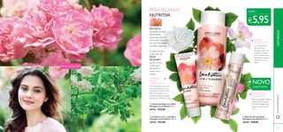  
ROSA SELVAGEM 
NUTRITIVA 
 
 
PELE SECA: 
Sensação de pele 
desidratada, 
repuxada, áspera e 
escamada. Necessita 
de uma hidratação e 
nutrição regulares. 
O óleo nutritivo 
e delicado da 
ROSA 
SELVAGEM 
ajuda a aliviar 
a pele seca, 
deixando-a 
suave como 
veludo. 
CREME DE 
OLHOS 
HIDRATANTE 
Um hidratante com uma 
textura leve para a zona 
delicada do contorno dos 
olhos. Concebido com 
extrato de Rosa Selvagem 
para nutrir e hidratar a pele . 
CADA: 
 Creme de Olhos com Rosa 
Selvagem Love Nature 15 ml. 
30162 €13,00 
 Limpeza 2 em 1 com Rosa 
Selvagem Love Nature 150 ml. 
30163 €12,00 
€5,95 
LEITE DE 
LIMPEZA 2 EM 1 
Com extrato de 
Óleo de Rosa 
Selvagem para uma 
limpeza profunda, 
sem ressequir a pele, 
deixando-a suave e 
nutrida. Para uso 
diário. 
NOVO 
ÓLEO FACIAL 
ÓLEO FACIAL 
SUAVIZANTE 
Óleo de secagem rápida 
com nutritivo extrato 
de Rosa Selvagem que 
suaviza e nutre a pele 
seca. 
 Óleo Facial com Rosa 
Selvagem Love Nature 25 ml. 
30164 €10,00 
ROSA SELVAGEM 
www.orifl ame.pt NATUREZA 
92 93 
 