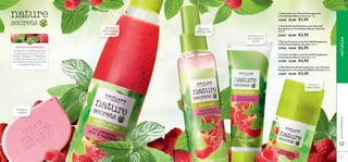  
 
 
 
 
 Sabonete com Hortelã Energizante 
e Framboesa Nature Secrets 75 g. 
22668 €3,00 €1,95 
 Gel de Duche Esfoliante com Hortelã 
Energizante e Framboesa Nature Secrets 
250 ml. 
22667 €6,00 €3,95 
 Spray Corporal com Hortelã Energizante 
e Framboesa Nature Secrets 150 ml. 
23958 €9,00 €6,95 
 Creme de Mãos com Hortelã Energizante 
e Framboesa Nature Secrets 75 ml. 
23400 €7,00 €4,95 
 Deo Roll-On Antitranspirante com Hortelã 
Energizante e Framboesa Nature Secrets 50 ml. 
22669 €5,00 €3,45 
Esfoliante 
deliciosamente 
perfumado! 
HORTELÃ E FRAMBOESA 
As folhas de Hortelã-de-água não 
só refrescam e estimulam, como 
também hidratam. A Framboesa e 
os frutos vermelhos são ricos em 
antioxidantes protetores, tais como 
a energizante Vitamina C. 
Energiza e 
revigora! 
Revigora e 
refresca a pele 
Hidratante com 
um maravilhoso 
aroma 
Elimina os 
maus odores 
www.orifl ame.pt NATUREZA 
102 103 
 
