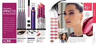 30431 
Pink Hypnotic 
30433 
Pink Dazzle 
30435 
Vibrant Blush 
30437 
Violet Shine 
30439 
Brilliant Fuchsia 
30441 
Red Ovation 
30443 
Sexy Plum 
30430 
Lustrous Nude 
30432 
Rosewood Gloss 
30434 
Glistening Rose 
30436 
Clover Haze 
30438 
Raspberry Sorbet 
30440 
Glazed Currant 
30442 
Trendy Berry 
30444 
Cocoa Burst 
 
 
MÁSCARA DE 
PESTANAS 5 EM 1 WONDER LASH 
 
30475 Black 
30476 Brown 
30477 Blue 
30478 Grey 
30432 Rosewood Gloss 
30440 Glazed Currant 
30435 Vibrant Blush 
30719 
Black 
30720 
Black Brown 
E ALONGAR AUMENTAR E DAR BRILHO 
Aplicação fácil 
para um efeito 
ultrabrilhante, 
com ingredientes 
de cuidados 
para lábios mais 
suaves e macios, 
ainda com mais 
brilho. 
 Batons Power Shine 
The ONE 1 , 7 g. 
€13,00 €6,95 
DELINEAR E DEFINIR LEVANTAR, ONDULAR 
1. Use as cerdas 
curtas para 
levantar e ondular 
2. Use as cerdas 
longas para 
separar e alongar 
 Máscara de Pestanas 
5 em 1 WonderLash The 
ONE 8 ml. 
€14,00 €7,95 
Delineie a pálpebra superior e 
inferior, e prolongue no canto 
externo, ligeiramente para cima. 
 Eyeliner em Caneta 
The ONE 0 , 8 ml. 
€12,00 €6,95 
EM DESTAQUE 
8:00 
Adicione uns toques ousados 
para ser o centro das atenções 
MÁXIMO 
IMPACTO 
EM SEGUNDOS! 
O Eyeliner em Caneta, 
a Máscara de Pestanas 
5 em 1 Wonderlash e 
os Batons Power Shine 
oferecem-lhe um look 
moderno e versátil 
para o dia e para a 
noite. 
ATÉ 45% 
DESCONTO 
DÊ MAIS 
BRILHO AO 
SEU LOOK COM 
OS BATONS 
POWER SHINE! 
A Modelo está a usar: Eyeliner em Caneta The 
ONE 30475 Black , Máscara de Pestanas 5 em 1 
WonderLash The ONE 30719 Black , Batons 
Power Shine The ONE 30432 Rosewood Gloss . 
Não perca a oportunidade de deixar uma impressão 
duradoura apenas com o equilíbrio perfeito entre 
elegância e intensidade. A nossa dupla dinâmica 
“delineador e máscara de pestanas” é perfeita para 
conferir mais estilo. 
www.orifl ame.pt EM DESTAQUE 
16 17 
 