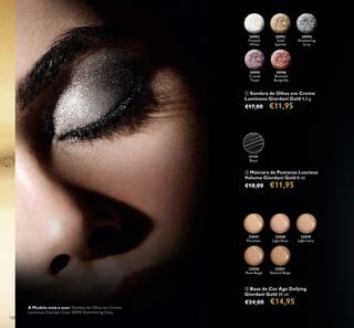 30992
Frosted
White
30993
Gold
Sparkle
30994
Shimmering
Grey
30995
Crystal
Taupe
30996
Bronzed
Burgundy
31151
Black
32047
Porcelain
32048
Light Rose
32049
Light Ivory
32050
Rose Beige
32051
Natural Beige
A Modelo está a usar: Sombra de Olhos em Creme
Luminous Giordani Gold 30994 Shimmering Grey.
ቢ Sombra de Olhos em Creme
Luminous Giordani Gold 4,5 g.
€17,00 €11,95
ቤ Base de Cor Age Defying
Giordani Gold 30 ml.
€24,00 €14,95
ባ Máscara de Pestanas Luscious
Volume Giordani Gold 8 ml.
€18,00 €11,95
108
 