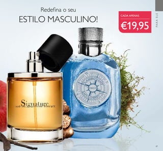 87
PARAELE
CADA APENAS
€19,95
ባ
ቤ
Redeﬁna o seu
ESTILO MASCULINO!
 