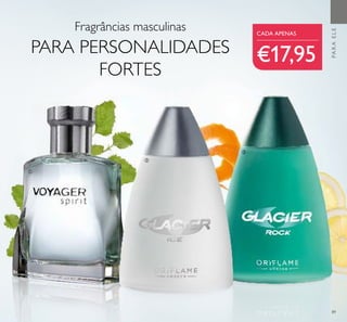 89
PARAELE
Fragrâncias masculinas
PARA PERSONALIDADES
FORTES
€17,95
CADA APENAS
ቢ
ባ
ቤ
 