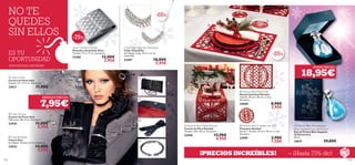 NO TE                                                                                                                           -65%
      QUEDES                                                                                                                                                      
                                                                                                                                                                                                          




      SIN ELLOS                                              -75%
                                                             Silver Quilted Wallet                  Chandelier Sparkle Necklace
                                                             Monedero Acolchado Silver              Collar Chandelier
      ES TU                                                  Tamaño: 11.5 x 11 cm. Accesorio.       Sin Níquel. Largo: 45 cm + 6 cm
                                                                                                                                                                                                                 -55%
                                                             21408                       12,00€     extensible.
      OPORTUNIDAD                                                                         2,95€     23487                       18,00€
                                                                                                                                 5,95€
      ¡EXISTENCIAS LIMITADAS!
                                                                                                                                                                                                                                            ¡SÚPER PRECIO!


       Gala Clutch                                                                                               
                                                                                                                                                                                                                                  18,95€
      Cartera de Fiesta Gala
      Tamaño: 27 x 11.5 cm. Accesorio.
      23921                       17,00€                                                                                                                                                                         
                                                                                                                                                                                  Festive Red Place Mat
                                                                                                                                                                                 Mantel Individual Navidad
                                           ¡MENUDO PRECIO!                                                                                                                       Tamaño: 30 cm x 40 cm x 2 mm.


                                      7,95€
                                                                                                                                                                                Accesorio.
                                                                                                                                                                                24000                         8,90€
                                                                                                                                                                                                               3,95€
       Gala Gloves                                                                     
      Guantes de Fiesta Gala
      Talla única. 38 x 9 cm. Accesorio.                                                                                                               
      23926                      11,00€                                                                                                       Festive Red Table Runner
                                                                                                                                                                                             
                                                                                                                                                                                  Festive Red Coaster set of 2
                                  5,95€                                                                                                                                                                                      Oriﬂame 45th Anniversary
                                                                                                                                             Camino de Mesa Navidad              Posavasos Navidad                           Blue Sapphire Eau de Parfum
                                                                                                                                             Tamaño: 150 x 40 cm. Accesorio.     Set de 2. Tamaño: 10 cm x 10 cm x 2 mm.     Eau de Parfum Blue Sapphire
                                                                                                                                             23998                      13,90€   Accesorio.                                  45 Aniversario
       Gala Bracelet
                                                                                                                                                                         4,95€   23999                         3,90€         50 ml.
      Pulsera Gala
      Sin Níquel. Tamaño: 0,7 cm diámetro.
                                                                                                                                                                                                             1,50€         24071                  39,00€
      23924                      14,00€
                                  5,95€
                                                                                                                                                            ¡PRECIOS INCREÍBLES!                                           – ¡Hasta 75% dto!
134                                                                                                                                                                                                                                                          135
 