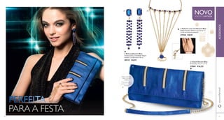   
 Brincos Electric Blue 
Ganchos de aço inoxidável. Níquel 
testado. Comprimento 7,8 cm. 
28133 €6,95 
 
www.orifl ame.pt ACESSÓRIOS 
NOVO EDIÇÃO LIMITADA 
 Pulseira com anel Electric Blue 
Níquel Testado. Pulseira com 16 cm + 5 
cm de corrente de extensão. 
27938 €8,95 
 Clutch Electric Blue 
Dimensões: 23 x 11 x 3 cm. 
27869 €16,95 
PARA USAR NA 
MÃO OU AO 
OMBRO 
É fácil esconder a 
corrente no interior 
da mala. 
PERFEITA 
PARA A FESTA 
32 33 
 