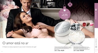  
 
FLORADA AMADEIRADA 
MAÇÃ 
VERMELHA 
MADEIRAS 
CLARAS 
 Eau de Parfum Precious Moments Suculentos 
pedaços de maçã e sumarentas bagas selvagens misturam-se 
com um delicado coração fl oral. Um aroma glorioso, 
enriquecido com um brilho subtil que ilumina a pele. 50 ml. 
18957 €33,00 €24,95 
O CREME DE CORPO 
POR APENAS 
€ 0,95 NA COMPRA DA 
EAU DE PARFUM 
 Creme de Corpo Precious Moments Creme de 
corpo rico e luxuoso que hidrata e amacia a pele, enriquecido 
com o aroma irresistível do Eau de Parfum Precious 
Moments. 250 ml. 
24073 €12,00 €8,95 
O amor está no ar 
O Natal é uma época especial em que se vivem momentos sem igual! 
MAGNÓLIA 
www.orifl ame.pt FRAGRÂNCIAS 
44 45 
 