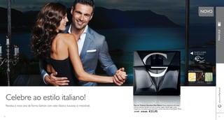 54 
Eau de Toilette Giordani Man Notte Notas explosivas de frutos 
cítricos italianos fundem-se com o vetiver negro, dando lugar a uma 
fragrância carismática que transmite o estilo masculino na perfeição. 75 ml. 
31199 €34,00 €23,95 
www.orifl ame.pt PARA ELE 
NOVO 
RASPE SOBRE 
O FRASCO 
55 
Celebre ao estilo italiano! 
Receba o novo ano de forma fashion com este clássico luxuoso e irresistível. 
VETIVER AMADEIRADO 
CITRINOS CAFÉ PRETO VETIVER 
NEGRO 
 