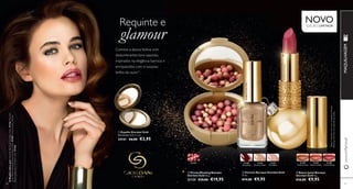 31125 
Grand Red 
31126 
Dramatic Gold 
31127 
Pink Allure 
31128 
Nude Intrique 
31129 
Royal Camellia 
31130 
Cerise Drama 
31124 
31126 Dramatic Gold 
31130 Cerise Drama 
 
 
 
 
80 
Comece a época festiva com 
deslumbrantes tons sazonais, 
inspirados na elegância barroca e 
enriquecidos com o luxuoso 
brilho do ouro1). 
www.orifl ame.pt 
Requinte e N EDIÇOÃO LVIMITOADA glamour 
81 
 Espelho Giordani Gold 
Dimensões: 6,5 x 1 cm. 
24141 €6,00 €3,95 
 Pérolas Blushing Baroque 
Giordani Gold 25 g. 
31124 €29,00 €19,95 
 Vernizes Baroque Giordani Gold 
11 ml. 
€14,00 €9,95 
 Batom Jewel Baroque 
Giordani Gold 4 g. 
€16,00 €9,95 
MAQUILHAGEM 
A Modelo está a usar: Vernizes Baroque Giordani Gold 31126 Dramatic 
Gold , Batom Jewel Baroque Giordani Gold 31130 Cerise Drama , Pérolas 
Blushing Baroque Giordani Gold 31124 . 
1)Batom infundido com ouro verdadeiro. Pérolas 
Blushing e Vernizes com pérolas douradas 
 
