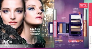  
 
31177 
Stellar Blue 
31178 
Icy Purple 
31170 
Pink Aurora 
31171 
Astral Lilac 
31172 
Coral Lights 
31173 
Solar Plum 
31177 Stellar Blue 
31178 Icy Purple 
31171 Astral Lilac 
31172 Coral Lights 
 
 
12 
COLEÇÃO NORTHERN LIGHTS 
Extraordinário 
BRILHO 
IRIDESCENTE com 
pérolas de cor 
www.orifl ame.pt EM DESTAQUE 
13 
Duo de Sombras de 
Olhos Prismatic 
Com PÉROLAS 
PRISMÁTICAS 
para extra brilho, 
com refl exos de luz 
que alteram a 
tonalidade. 
Brilho de Lábios Power 
Shine Prismatic 
LUZES 
NÓRDICAS 
DÊ BRILHO A ESTA 
ÉPOCA FESTIVA 
NOVO 
EDIÇÃO LIMITADA 
A Modelo está a usar: Duos de Sombras de 
Olhos Prismatic The ONE 31178 Icy Purple , 
Brilhos de Lábios Power Shine Prismatic The ONE 
31173 Solar Plum .  Duos de Sombras de Olhos 
Prismatic The ONE 2 g. 
€15,00 €8,95 
 Brilhos de Lábios Power Shine 
Prismatic The ONE 5 ml. 
€13,00 €7,95 
Uma fusão de cor, luz e pérolas 
iluminam os olhos e lábios 
conferindo-lhes uma extraordinária 
atenção. Os olhos fi cam mais 
radiantes e expressivos; os lábios 
irradiam um voluptuoso brilho e 
profundidade multidimensional. 
 