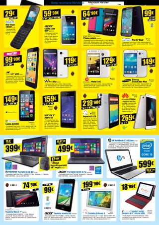 Beep recomana Windows
Portàtil G50-80 LNV901
- Processador Intel® Dual Core™ i3-4005U a 1.7 GHz - Windows 8.1 - Memòria
RAM 4 GB DDR3L - Disc dur 500 GB S-ATA
Portàtil CS/E5-571 ACER2261
- Processador Intel® Core™ i5-5200 - Windows 8.1 - Memòria
RAM 4 GB DDR3L - Disc dur 500 GB S-ATA
HP Notebook 15-r230ns HP7077
- Processador Intel® Core™ i5-5200U a 2.2 GHz 	
- Windows 8.1 - 4 GB SDRAM DDR3L - Disc dur SATA
de 500 GB - Targeta gràfica NVIDIA® GeForce® 820M
de 2 GB DDR3 - Pantalla LED de 15,6”
NOVETAT!
4” IPS 4”GPS DUAL SIM
One Touch
1035D ALC40
- Tecnologia GSM 	
- Forma de carpeta
plegable - Pantalla
TFT 1.8”
Liquid Z200
DUO ACER2073
- Processador Dual Core
a 1.0 GHz - Memòria
RAM 512 MB - Memòria
interna 4 GB - Càmera
de 2 Mp - Ranura Micro
SD - Sistema Operatiu
Android 4.4
4.5” qHD NW844
- Processador Quad Core a 1.3 GHz
- Memòria RAM 1 GB - Memòria
interna 8 GB - Càmera frontal de 2
Mp i posterior de 8 Mp - Sistema
Operatiu Android 4.4
Phone colors ENER424
- Processador Dual Core ARM Cortex A7 a 1 GHz - Memòria
RAM 512 MB - Memòria interna 4 GB - Càmera frontal VGA i
càmera posterior de 5.0 Mp amb flash LED - Sistema Operatiu
Android 4.4 - Inclou tres carcasses posteriors de colors
Pop C7 Dual
- Processador Quad Core a 1.3 GHz - Memòria RAM 512
MB	- Memòria interna 4 GB - Càmera principal 5 Mp - Sistema
Operatiu Android 4.2
Kite WIK189
- Processador Dual Core a 1.2 GHz - Memòria RAM
1 GB - Memòria interna 4 GB - Càmera principal 5 Mp i
càmera frontal VGA - Sistema Operatiu Android 4.4
Moto E 4G
- Processador Quad Core a 1.2 GHz - Memòria RAM 1GB
- Memòria interna 8 GB - Càmera principal VGA 5 Mp
- Sistema Operatiu Android 5.0
29€ 59’90€
99’99€
EVI239
EVI240
EVI241
DUAL SIM
DUAL SIM
DUAL SIM
64’90€
DUAL SIM
5” TFT
99€
MOT80
MOT81
ALC28
ALC32
119€ 129€
4G 4G4” IPS 4,5” HD4.5” qHD
Galaxy
Grand Neo Plus
- Processador Quad Core a 1.2 GHz - Memòria RAM 1 GB 	
- Memòria interna 8 GB - Càmera posterior de 5 Mp amb
flash i frontal de 2 Mp - Sistema Operatiu Android 4.4
SA2264
SA2277
149€
5” TFT
Lumia 640 DS
- Processador Quad Core a 1.2 GHz - Memòria RAM 1 GB
- Memòria interna 8 GB - Càmera principal 8 Mp - Sistema
Operatiu Windows Phone 8.1
NOK197
NOK198
149€
5” HD
Xperia E3
- Processador Quad Core
a 1.2 GHz - Memòria RAM
1 GB - Memòria interna 4
GB - Càmera posterior de 5
Mp i frontal VGA - Sistema
Operatiu Android 4.4
159€
SO3059 	
SO3060 	
SO3061
4G
Aquaris E5 LTE
- Processador Quad Core
A53 a 1.2 GHz - Memòria
RAM 1 GB - Memòria
interna 16 GB - Càmera
frontal de 5 Mp i posterior
de 13 Mp - Sistema
Operatiu Android 4.4
BQ265
BQ266
5” HD
4,5” IPS
4G
4G
219’90€
DUAL SIM
15,6”
(39,6 cm)
15,6”LED
(39,6 cm)
599€
Tauleta Neo2 7”ENER436
- Processador Quad Core ARM A7 1.3 GHz - Memòria
interna 8 GB - Memòria RAM 1 GB - Càmera frontal i
posterior - Disposa de ranura Micro SD - Sistema Operatiu
Android 4.4
Funda i teclat
tauleta 10’’ Micro USB
- Funda elegant i amb acabat waterproof - Teclat
compatible amb el sistema Android - Disposa de
tancament de seguretat
7”
74’90€
Tauleta Iconia B1 ACER2039
- Processador Intel® Atom™ Z2560 a 1.60 GHz - Memòria
RAM 1 GB - Memòria interna 8 GB - Càmera 2 Mp - Ranura
Micro SD - Sistema Operatiu Android 4.2
7” IPS HD
99€
BQ305
BQ306Tauleta Edison 3
- Processador Quad Core A7 a 1.3 GHz - Memòria RAM 1 GB
- Memòria interna 16 GB - Ranura Micro SD - Càmera posterior
5 Mp i frontal 2 Mp - Sistema Operatiu Android 4.4
10,1” IPS
199’90€
18’99€
399€
Motxilla portàtil
16” negra TRU812
17’99€
P8 Lite
- Processador Octa Core
a 1.2 GHz - Memòria RAM
2 GB - Memòria interna
16 GB - Càmera posterior
de 13 Mp amb flash led i
frontal de 5 Mp - Sistema
Operatiu Android 5.0
5”
269€
499€
15,6”LED
(39,6 cm)
HUA5
HUA6
 