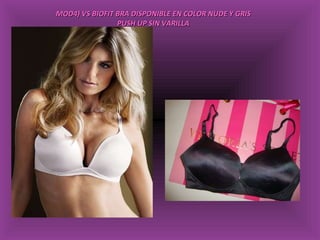 MOD4) VS BIOFIT BRA DISPONIBLE EN COLOR NUDE Y GRIS PUSH UP SIN VARILLA 
