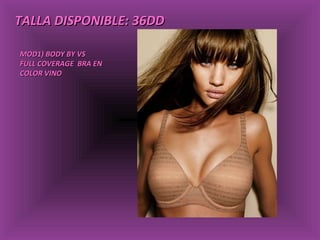 TALLA DISPONIBLE: 36DD MOD1) BODY BY VS  FULL COVERAGE  BRA EN COLOR VINO 