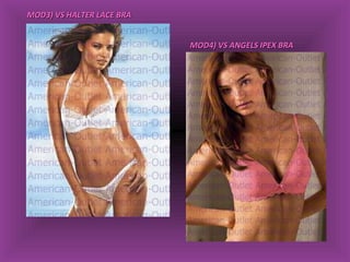 MOD3) VS HALTER LACE BRA MOD4) VS ANGELS IPEX BRA 