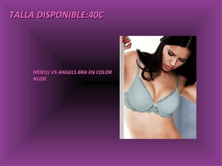 TALLA DISPONIBLE:40C MOD1) VS ANGELS BRA EN COLOR  NUDE 