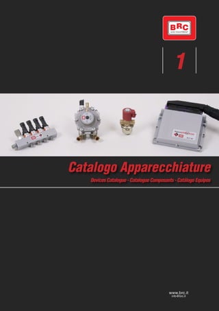 1

Catalogo Apparecchiature
Devices Catalogue - Catalogue Composants - Catálogo Equipos

M.T.M. S.r.l.
Via La Morra, 1 - 12062 Cherasco Cn Italy
Tel. +39.017248681 - Fax +39.0172488237
http://www.brc.it - E-mail:info@brc.it
www.brc.it
info@brc.it

 