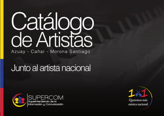 Azuay - Cañar - Morona Santiago
Juntoalartistanacional
Catálogo
deArtistas
 