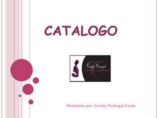 CATALOGO




  Realizado por: Candy Portugal Coyla
 