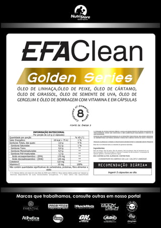 INFORMAÇÃO NUTRICIONAL
Por porção de 2,0 g (2 cápsulas)
Quantidade por porção % VD (*)
Valor Energético 18 kcal = 75 kJ 1 %
Gorduras Totais, das quais: 2,0 g 4 %
Gorduras Saturadas 0,2 g 1 %
Gorduras Trans 0,0 g **
Gorduras Monoinsaturadas 0,4 g **
Gorduras Poli-insaturadas 1,3 g **
Ácido eicosapentaenóico - (EPA) 170 mg **
Ácido docosahexaenóico - (DHA) 120 mg **
Colesterol 0,8 mg **
Vitamina E 10 mg 100%
Não contém quantidades significativas de carboidratos, proteínas, fibra alimentar e
sódio
 