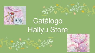 Catálogo
Hallyu Store
 