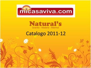 Natural’s Granito - Madera - Mármol Catalogo 2011-12 