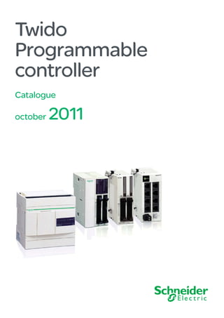 Catalogue
october 2011
Twido
Programmable
controller
 
