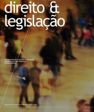 direito &
legislação

“O conhecimento e a aplicação das leis é mais
importante que a sua elaboração.”
Thomas Jefferson




Solicite-nos os conteúdos programáticos dos cursos:
T: +351 21 7957468 | F: +351 21 3420819 | info@letstalkgroup.com | www.letstalkgroup.com
 