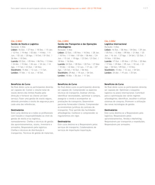 Para saber valores de participação solicite uma proposta! info@letstalkgroup.com ou telef. +351 21 795 74 68                                              117




CAL.2.004/                                              CAL.2.005/                                             CAL.2.006/
Gestão de Stocks e Logística                            Gestão dos Transportes e das Operações                 Logística Internacional
Duração: 3 dias                                         Alfandegárias                                          Duração: 3 dias
Lisbon: 16 Out. / 27 Nov. / 18 Dez. / 15 Jan.           Duração: 3 dias                                        Lisbon: 16 Out. / 06 Nov. / 04 Dez. / 29 Jan.
/ 12 Fev. / 19 Mar. / 02 Abr. / 14 Mai. / 11            Lisbon: 22 Out. / 05 Nov. / 10 Dez. / 28 Jan.          / 05 Fev. / 12 Mar. / 09 Abr. / 21 Mai. / 25
Jun. / 02 Jul. / 20 Ago. / 10 Set./ 01 Out. /           / 18 Fev. / 11 Mar. / 01 Abr. / 06 Mai. / 24           Jun. / 16 Jul. / 27 Ago. / 24 Set./ 22 Out. /
26 Nov. / 10 Dez.                                       Jun. / 15 Jul. / 19 Ago. / 23 Set./ 21 Out. /          19 Nov. / 03 Dez.
Luanda: 03 Out. / 05 Nov. / 06 Fev. / 13 Mar.           18 Nov. / 16 Dez.                                      Luanda: 17 Out. / 05 Nov. / 27 Fev. / 20 Mar.
/ 24 Abr. / 15 Mai. / 26 Jun. / 24 Jul. / 14            Luanda: 24 Out. / 28 Nov. / 20 Fev. / 27 Mar.          / 17 Abr. / 29 Mai. / 05 Jun. / 10 Jul. / 21
Ago. / 11 Set./ 23 Out. / 20 Nov.                       / 10 Abr. / 22 Mai. / 12 Jun. / 17 Jul. / 07           Ago. / 04 Set./ 09 Out. / 13 Nov.
Stockholm: 15 Mai. / 12 Jun. / 11 Set.                  Ago. / 25 Set./ 16 Out. / 06 Nov.                      Stockholm: 15 Mai. / 12 Jun. / 04 Set.
London: 17 Abr. / 12 Jun. / 18 Set.                     Stockholm: 29 Mai. / 19 Jun. / 04 Set.                 London: 24 Abr. / 19 Jun. / 25 Set.
                                                        London: 10 Abr. / 26 Jun. / 11 Set.



Benefícios do Curso                                     Benefícios do Curso                                    Benefícios do Curso
No final deste curso os participantes deverão           No final deste curso os participantes deverão          No final deste curso os participantes deverão
ser capazes de: Conter o volume total de                ser capazes de: Compreender os aspectos                ser capazes de: Optimizar o esquema
stocks dentro dos limites fixados pela                  técnicos do transporte; Analisar ofertas,              logístico no plano internacional; Contribuir
direcção e fornecer ao cliente um bom                   identificar necessidades, optimizar a compra,          para a optimização dos vários regimes
serviço; Fazer uma gestão de stocks segura,             assegurar a venda e acompanhar as                      alfandegários; Identificar, escolher e utilizar
obtendo previsões e stocks de segurança para            prestações de transporte; Desenvolver                  sistemas de compras; Promover a utilização
cada uma das referências.                               parcerias fornecedor/cliente; Compreender              das novas tecnologias de gestão.
                                                        as envolventes jurídicas do contrato de
Destinatários                                           transporte; Tirar partido das facilidades              Destinatários
Este curso destina-se a todos os profissionais          alfandegárias; Conhecer e compreender os               Este curso destina-se a Responsáveis pela
com funções e responsabilidades ao nível da             regulamentos em vigor.                                 logística; Responsáveis pelos
gestão de stocks e/ou logística,                                                                               aprovisionamentos, Vendas e Marketing;
nomeadamente: Chefias e técnicos de gestão              Destinatários                                          Responsáveis por transportes e expedições;
dos aprovisionamentos, stocks, inventário e             Este curso destina-se a Responsáveis pelos             Responsáveis por armazéns.
armazéns; Responsáveis pela logística;                  serviços de transporte; Colaboradores de
Chefias e técnicos de distribuição e                    serviços de importação/exportação.
transportes; Técnicos de gestão de materiais.
 