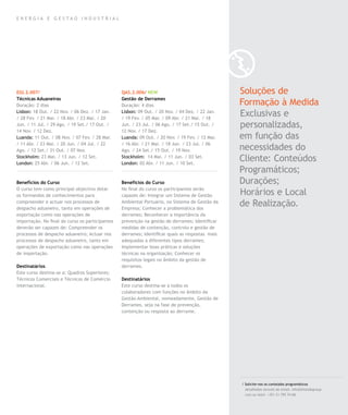 E nergia e gestao industrial




EGI.2.007/                                       QAS.2.006/ NEW                                  Soluções de
Técnicas Aduaneiras                              Gestão de Derrames
Duração: 2 dias                                  Duração: 4 dias                                 Formação à Medida
Lisbon: 18 Out. / 22 Nov. / 06 Dez. / 17 Jan.
/ 28 Fev. / 21 Mar. / 18 Abr. / 23 Mai. / 20
                                                 Lisbon: 09 Out. / 20 Nov. / 04 Dez. / 22 Jan.
                                                 / 19 Fev. / 05 Mar. / 09 Abr. / 21 Mai. / 18
                                                                                                 Exclusivas e
Jun. / 11 Jul. / 29 Ago. / 19 Set./ 17 Out. /    Jun. / 23 Jul. / 06 Ago. / 17 Set./ 15 Out. /   personalizadas,
14 Nov. / 12 Dez.                                12 Nov. / 17 Dez.
Luanda: 11 Out. / 08 Nov. / 07 Fev. / 28 Mar.    Luanda: 09 Out. / 20 Nov. / 19 Fev. / 12 Mar.   em função das
/ 11 Abr. / 23 Mai. / 20 Jun. / 04 Jul. / 22     / 16 Abr. / 21 Mai. / 18 Jun. / 23 Jul. / 06
Ago. / 12 Set./ 31 Out. / 07 Nov.                Ago. / 24 Set./ 15 Out. / 19 Nov.               necessidades do
Stockholm: 23 Mai. / 13 Jun. / 12 Set.
London: 25 Abr. / 06 Jun. / 12 Set.
                                                 Stockholm: 14 Mai. / 11 Jun. / 03 Set.
                                                 London: 02 Abr. / 11 Jun. / 10 Set.
                                                                                                 Cliente: Conteúdos
                                                                                                 Programáticos;
Benefícios do Curso                              Benefícios do Curso                             Durações;
O curso tem como principal objectivo dotar       No final do curso os participantes serão
os formandos de conhecimentos para               capazes de: Integrar um Sistema de Gestão       Horários e Local
compreender e actuar nos processos de
despacho aduaneiro, tanto em operações de
                                                 Ambiental Portuário, no Sistema de Gestão da
                                                 Empresa; Conhecer a problemática dos
                                                                                                 de Realização.
exportação como nas operações de                 derrames; Reconhecer a importância da
importação. No final do curso os participantes   prevenção na gestão de derrames; Identificar
deverão ser capazes de: Compreender os           medidas de contenção, controlo e gestão de
processos de despacho aduaneiro; Actuar nos      derrames; Identificar quais as respostas mais
processos de despacho aduaneiro, tanto em        adequadas a diferentes tipos derrames;
operações de exportação como nas operações       Implementar boas práticas e soluções
de importação.                                   técnicas na organização; Conhecer os
                                                 requisitos legais no âmbito da gestão de
Destinatários                                    derrames.
Este curso destina-se a: Quadros Superiores;
Técnicos Comerciais e Técnicos de Comércio       Destinatários
internacional.                                   Este curso destina-se a todos os
                                                 colaboradores com funções no âmbito da
                                                 Gestão Ambiental, nomeadamente, Gestão de
                                                 Derrames, seja na fase de prevenção,
                                                 contenção ou resposta ao derrame.




                                                                                                 / Solicite-nos os conteúdos programáticos
                                                                                                   detalhados através de email. info@letstalkgroup.
                                                                                                   com ou telef. +351 21 795 74 68.
 