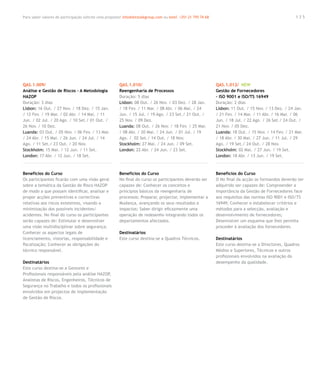 Para saber valores de participação solicite uma proposta! info@letstalkgroup.com ou telef. +351 21 795 74 68                                            135




QAS.1.009/                                              QAS.1.010/                                             QAS.1.012/ NEW
Análise e Gestão de Riscos – A Metodologia              Reengenharia de Processos                              Gestão de Fornecedores
HAZOP                                                   Duração: 5 dias                                        – ISO 9001 e ISO/TS 16949
Duração: 3 dias                                         Lisbon: 08 Out. / 26 Nov. / 03 Dez. / 28 Jan.          Duração: 2 dias
Lisbon: 16 Out. / 27 Nov. / 18 Dez. / 15 Jan.           / 18 Fev. / 11 Mar. / 08 Abr. / 06 Mai. / 24           Lisbon: 11 Out. / 15 Nov. / 13 Dez. / 24 Jan.
/ 12 Fev. / 19 Mar. / 02 Abr. / 14 Mai. / 11            Jun. / 15 Jul. / 19 Ago. / 23 Set./ 21 Out. /          / 21 Fev. / 14 Mar. / 11 Abr. / 16 Mai. / 06
Jun. / 02 Jul. / 20 Ago. / 10 Set./ 01 Out. /           25 Nov. / 09 Dez.                                      Jun. / 18 Jul. / 22 Ago. / 26 Set./ 24 Out. /
26 Nov. / 10 Dez.                                       Luanda: 08 Out. / 26 Nov. / 18 Fev. / 25 Mar.          21 Nov. / 05 Dez.
Luanda: 03 Out. / 05 Nov. / 06 Fev. / 13 Mar.           / 08 Abr. / 20 Mai. / 24 Jun. / 01 Jul. / 19           Luanda: 18 Out. / 15 Nov. / 14 Fev. / 21 Mar.
/ 24 Abr. / 15 Mai. / 26 Jun. / 24 Jul. / 14            Ago. / 02 Set./ 14 Out. / 18 Nov.                      / 18 Abr. / 30 Mai. / 27 Jun. / 11 Jul. / 29
Ago. / 11 Set./ 23 Out. / 20 Nov.                       Stockholm: 27 Mai. / 24 Jun. / 09 Set.                 Ago. / 19 Set./ 24 Out. / 28 Nov.
Stockholm: 15 Mai. / 12 Jun. / 11 Set.                  London: 22 Abr. / 24 Jun. / 23 Set.                    Stockholm: 02 Mai. / 27 Jun. / 19 Set.
London: 17 Abr. / 12 Jun. / 18 Set.                                                                            London: 18 Abr. / 13 Jun. / 19 Set.



Benefícios do Curso                                     Benefícios do Curso                                    Benefícios do Curso
Os participantes ficarão com uma visão geral            No final do curso os participantes deverão ser         O No final da acção os formandos deverão ter
sobre a temática da Gestão de Risco HAZOP               capazes de: Conhecer os conceitos e                    adquirido ser capazes de: Compreender a
de modo a que possam identificar, analisar e            princípios básicos da reengenharia de                  importância da Gestão de Fornecedores face
propor acções preventivas e correctivas                 processos; Preparar, projectar, implementar a          aos requisitos das normas ISO 9001 e ISO/TS
relativas aos riscos existentes, visando a              Mudança, avançando os seus resultados e                16949; Conhecer e estabelecer critérios e
minimização dos possíveis incidentes/                   impactos; Saber dirigir eficazmente uma                métodos para a selecção, avaliação e
acidentes. No final do curso os participantes           operação de redesenho integrando todos os              desenvolvimento de fornecedores;
serão capazes de: Estimular e desenvolver               departamentos afectados.                               Desenvolver um esquema que lhes permita
uma visão multidisciplinar sobre segurança;                                                                    proceder à avaliação dos fornecedores.
Conhecer os aspectos legais de                          Destinatários
licenciamento, vistorias, responsabilidade e            Este curso destina-se a Quadros Técnicos.              Destinatários
fiscalização; Conhecer as obrigações do                                                                        Este curso destina-se a Directores, Quadros
técnico responsável.                                                                                           Médios e Superiores, Técnicos e outros
                                                                                                               profissionais envolvidos na avaliação do
Destinatários                                                                                                  desempenho da qualidade.
Este curso destina-se a Gestores e
Profissionais responsáveis pela análise HAZOP,
Analistas de Riscos, Engenheiros, Técnicos de
Segurança no Trabalho e todos os profissionais
envolvidos em projectos de implementação
de Gestão de Riscos.
 