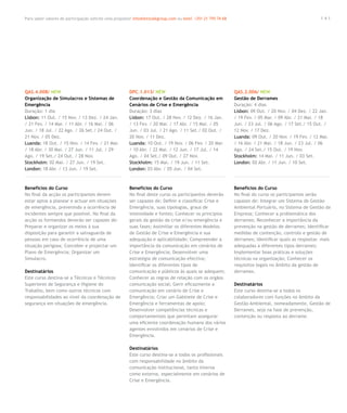 Para saber valores de participação solicite uma proposta! info@letstalkgroup.com ou telef. +351 21 795 74 68                                            141




QAS.4.008/ NEW                                          DPC.1.013/ NEW                                         QAS.2.006/ NEW
Organização de Simulacros e Sistemas de                 Coordenação e Gestão da Comunicação em                 Gestão de Derrames
Emergência                                              Cenários de Crise e Emergência                         Duração: 4 dias
Duração: 1 dia                                          Duração: 3 dias                                        Lisbon: 09 Out. / 20 Nov. / 04 Dez. / 22 Jan.
Lisbon: 11 Out. / 15 Nov. / 13 Dez. / 24 Jan.           Lisbon: 17 Out. / 28 Nov. / 12 Dez. / 16 Jan.          / 19 Fev. / 05 Mar. / 09 Abr. / 21 Mai. / 18
/ 21 Fev. / 14 Mar. / 11 Abr. / 16 Mai. / 06            / 13 Fev. / 20 Mar. / 17 Abr. / 15 Mai. / 05           Jun. / 23 Jul. / 06 Ago. / 17 Set./ 15 Out. /
Jun. / 18 Jul. / 22 Ago. / 26 Set./ 24 Out. /           Jun. / 03 Jul. / 21 Ago. / 11 Set./ 02 Out. /          12 Nov. / 17 Dez.
21 Nov. / 05 Dez.                                       20 Nov. / 11 Dez.                                      Luanda: 09 Out. / 20 Nov. / 19 Fev. / 12 Mar.
Luanda: 18 Out. / 15 Nov. / 14 Fev. / 21 Mar.           Luanda: 10 Out. / 19 Nov. / 06 Fev. / 20 Mar.          / 16 Abr. / 21 Mai. / 18 Jun. / 23 Jul. / 06
/ 18 Abr. / 30 Mai. / 27 Jun. / 11 Jul. / 29            / 10 Abr. / 22 Mai. / 12 Jun. / 17 Jul. / 14           Ago. / 24 Set./ 15 Out. / 19 Nov.
Ago. / 19 Set./ 24 Out. / 28 Nov.                       Ago. / 04 Set./ 09 Out. / 27 Nov.                      Stockholm: 14 Mai. / 11 Jun. / 03 Set.
Stockholm: 02 Mai. / 27 Jun. / 19 Set.                  Stockholm: 15 Mai. / 19 Jun. / 11 Set.                 London: 02 Abr. / 11 Jun. / 10 Set.
London: 18 Abr. / 13 Jun. / 19 Set.                     London: 03 Abr. / 05 Jun. / 04 Set.



Benefícios do Curso                                     Benefícios do Curso                                    Benefícios do Curso
No final da acção os participantes devem                No final deste curso os participantes deverão          No final do curso os participantes serão
estar aptos a planear e actuar em situações             ser capazes de: Definir e classificar Crise e          capazes de: Integrar um Sistema de Gestão
de emergência, prevenindo a ocorrência de               Emergência, suas tipologias, graus de                  Ambiental Portuário, no Sistema de Gestão da
incidentes sempre que possível. No final da             intensidade e fontes; Conhecer os principios           Empresa; Conhecer a problemática dos
acção os formandos deverão ser capazes de:              gerais da gestão da crise e/ou emergência e            derrames; Reconhecer a importância da
Preparar e organizar os meios à sua                     suas fases; Assimiliar os diferentes Modelos           prevenção na gestão de derrames; Identificar
disposição para garantir a salvaguarda de               de Gestão de Crise e Emergência e sua                  medidas de contenção, controlo e gestão de
pessoas em caso de ocorrência de uma                    adequação e aplicabilidade; Compreender a              derrames; Identificar quais as respostas mais
situação perigosa; Conceber e projectar um              importância da comunicação em cenários de              adequadas a diferentes tipos derrames;
Plano de Emergência; Organizar um                       Crise e Emergência; Desenvolver uma                    Implementar boas práticas e soluções
Simulacro.                                              estratégia de comunicação efectiva;                    técnicas na organização; Conhecer os
                                                        Identificar os diferentes tipos de                     requisitos legais no âmbito da gestão de
Destinatários                                           comunicação e públicos às quais se adequem;            derrames.
Este curso destina-se a Técnicos e Técnicos             Conhecer as regras de relação com os orgãos
Superiores de Segurança e Higiene do                    comunicação social; Gerir eficazmente a                Destinatários
Trabalho, bem como outros técnicos com                  comunicação em cenário de Crise e                      Este curso destina-se a todos os
responsabilidades ao nível da coordenação de            Emergência; Criar um Gabinete de Crise e               colaboradores com funções no âmbito da
segurança em situações de emergência.                   Emergência e ferramentas de apoio;                     Gestão Ambiental, nomeadamente, Gestão de
                                                        Desenvolver competências técnicas e                    Derrames, seja na fase de prevenção,
                                                        comportamentais que permitam assegurar                 contenção ou resposta ao derrame.
                                                        uma eficiente coordenação humana dos vários
                                                        agentes envolvidos em cenários de Crise e
                                                        Emergência.

                                                        Destinatários
                                                        Este curso destina-se a todos os profissionais
                                                        com responsabilidade no âmbito da
                                                        comunicação institucional, tanto interna
                                                        como externa, especialmente em cenários de
                                                        Crise e Emergência.
 