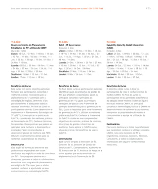 Para saber valores de participação solicite uma proposta! info@letstalkgroup.com ou telef. +351 21 795 74 68                                             175




TI.2.004/                                               TI.2.005/                                              TI.2.006/
Desenvolvimento do Planeamento                          Cobit – IT Governance                                  Capability Maturity Model Integration
Estratégico de TI’s utilizando COBIT                    Duração: 3 dias                                        (CMMI)
Duração: 3 dias                                         Lisbon: 22 Out. / 05 Nov. / 10 Dez. / 28 Jan.          Duração: 2 dias
Lisbon: 16 Out. / 27 Nov. / 18 Dez. / 15 Jan.           / 18 Fev. / 11 Mar. / 01 Abr. / 06 Mai. / 24           Lisbon: 25 Out. / 29 Nov. / 20 Dez. / 31 Jan.
/ 12 Fev. / 19 Mar. / 02 Abr. / 14 Mai. / 11            Jun. / 15 Jul. / 19 Ago. / 23 Set./ 21 Out. /          / 14 Fev. / 07 Mar. / 04 Abr. / 09 Mai. / 13
Jun. / 02 Jul. / 20 Ago. / 10 Set./ 01 Out. /           18 Nov. / 16 Dez.                                      Jun. / 25 Jul. / 08 Ago. / 12 Set./ 10 Out. /
26 Nov. / 10 Dez.                                       Luanda: 24 Out. / 28 Nov. / 20 Fev. / 27 Mar.          28 Nov. / 19 Dez.
Luanda: 03 Out. / 05 Nov. / 06 Fev. / 13 Mar.           / 10 Abr. / 22 Mai. / 12 Jun. / 17 Jul. / 07           Luanda: 04 Out. / 22 Nov. / 21 Fev. / 14 Mar.
/ 24 Abr. / 15 Mai. / 26 Jun. / 24 Jul. / 14            Ago. / 25 Set./ 16 Out. / 06 Nov.                      / 25 Abr. / 16 Mai. / 13 Jun. / 18 Jul. / 15
Ago. / 11 Set./ 23 Out. / 20 Nov.                       Stockholm: 29 Mai. / 19 Jun. / 04 Set.                 Ago. / 05 Set./ 03 Out. / 14 Nov.
Stockholm: 15 Mai. / 12 Jun. / 11 Set.                  London: 10 Abr. / 26 Jun. / 11 Set.                    Stockholm: 30 Mai. / 20 Jun. / 05 Set.
London: 17 Abr. / 12 Jun. / 18 Set.                                                                            London: 11 Abr. / 20 Jun. / 05 Set.



Benefícios do Curso                                     Benefícios do Curso                                    Benefícios do Curso
Este curso tem como objectivo principal                 No final deste curso os participantes saberão:         O objectivo deste curso é dotar os
fornecer aos participantes conceitos e                  Identificar quais os problemas de gestão de            participantes da visão e conhecimentos do
melhores práticas necessárias para o                    TI’s que afectam a organização; Quais os               modelo CMMI®. No final do curso os
planeamento de TI’s alinhado com a                      principais conceitos e princípios da                   participantes terão aprendido os benefícios
estratégia de negócio, definindo o seu                  governação de TI’s; Quais as principais                da adopção deste modelo e saberão: Qual a
posicionamento e adequando todos os                     vantagens de possuir uma framework de                  estrutura interna CMMI®, os principais
recursos envolvidos. No final do curso os               controlo desenvolvida para a governação de             conceitos e terminologia; Utilizar o CMMI® no
participantes saberão: Como desenvolver e               TI’s; Quais os requisitos para uma framework           desenvolvimento de software e/ou sistemas;
implementar o Planeamento Estratégico de                de governação de TI’s; Utilizar as melhores            Interpretar as propriedades do modelo e
TI’s (PETI); Como aplicar as práticas do                práticas do CobiT®; Conhecer a framework               como envolver a equipa na utilização do
CobiT®, considerado das melhores práticas               do CobiT® e todas as suas componentes:                 CMMI®.
de Governação de TI’s; Conhecer técnicas,               objectivos de controlo, práticas de controlo,
ferramentas e boas práticas que podem ser               directrizes de gestão e directrizes de                 Destinatários
aplicadas para melhorar o desempenho e                  auditoria; Como aplicar o CobiT® numa                  Este curso destina-se a todos os profissionais
avaliação; Fazer recomendações e                        situação prática; Os benefícios de usar o              que necessitem conhecer e utilizar o modelo
desenvolver planos de melhoria dos PETI;                CobiT®.                                                CMMI®, tais como Gestores de TI´s,
Difundir o conhecimento obtido para os                                                                         Engenheiros, Analistas, Gestores, Técnicos,
restantes colaboradores da empresa.                     Destinatários                                          Consultores, e todos os colaboradores
                                                        Este curso é dirigido a Directores de TI,              interessados em adquirir conhecimentos
Destinatários                                           Gestores de TI, Gestores de Gestão de                  nesta área.
Esta acção de formação destina-se aos                   Serviços de TI, Coordenadores, Auditores de
profissionais responsáveis em trazer                    TI, Consultores de TI, Analistas de Negócios e
resultados aos negócios através do contributo           todos aqueles que estão envolvidos na
das TI’s. Este programa destina-se a                    implementação da Governação de TI.
directores, gestores e todos os colaboradores
envolvidos num programa de planeamento
estratégico de TI’s e que, para o efeito,
queiram conhecer e aprofundar os seus
conhecimentos na metodologia CobiT®.
 