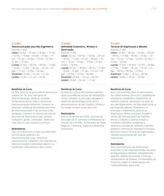 Para saber valores de participação solicite uma proposta! info@letstalkgroup.com ou telef. +351 21 795 74 68                                            17 7




TI.4.001/                                               TI.4.002/                                              TI.5.001/
Telecomunicações para Não Engenheiros                   Mobilidade Corporativa, Wireless e                     Técnicas de Organização e Métodos
Duração: 3 dias                                         Governação                                             Duração: 3 dias
Lisbon: 16 Out. / 27 Nov. / 18 Dez. / 15 Jan.           Duração: 3 dias                                        Lisbon: 16 Out. / 06 Nov. / 04 Dez. / 29 Jan.
/ 12 Fev. / 19 Mar. / 02 Abr. / 14 Mai. / 11            Lisbon: 22 Out. / 05 Nov. / 10 Dez. / 28 Jan.          / 05 Fev. / 12 Mar. / 09 Abr. / 21 Mai. / 25
Jun. / 02 Jul. / 20 Ago. / 10 Set./ 01 Out. /           / 18 Fev. / 11 Mar. / 01 Abr. / 06 Mai. / 24           Jun. / 16 Jul. / 27 Ago. / 24 Set./ 22 Out. /
26 Nov. / 10 Dez.                                       Jun. / 15 Jul. / 19 Ago. / 23 Set./ 21 Out. /          19 Nov. / 03 Dez.
Luanda: 03 Out. / 05 Nov. / 06 Fev. / 13 Mar.           18 Nov. / 16 Dez.                                      Luanda: 17 Out. / 05 Nov. / 27 Fev. / 20 Mar.
/ 24 Abr. / 15 Mai. / 26 Jun. / 24 Jul. / 14            Luanda: 24 Out. / 28 Nov. / 20 Fev. / 27 Mar.          / 17 Abr. / 29 Mai. / 05 Jun. / 10 Jul. / 21
Ago. / 11 Set./ 23 Out. / 20 Nov.                       / 10 Abr. / 22 Mai. / 12 Jun. / 17 Jul. / 07           Ago. / 04 Set./ 09 Out. / 13 Nov.
Stockholm: 15 Mai. / 12 Jun. / 11 Set.                  Ago. / 25 Set./ 16 Out. / 06 Nov.                      Stockholm: 15 Mai. / 12 Jun. / 04 Set.
London: 17 Abr. / 12 Jun. / 18 Set.                     Stockholm: 29 Mai. / 19 Jun. / 04 Set.                 London: 24 Abr. / 19 Jun. / 25 Set.
                                                        London: 10 Abr. / 26 Jun. / 11 Set.



Benefícios do Curso                                     Benefícios do Curso                                    Benefícios do Curso
No final da acção os participantes deverão ser          No final do curso os participantes saberão:            Este curso pretende dotar os participantes
capazes de: Ter uma visão geral de                      Quais as tendências actuais da comunicação             dos conhecimentos, técnicas e competências
Telecomunicações, desde os conceitos                    móvel; Conhecer as principais vantagens e              necessárias a desenhar e implementar as
fundamentais até às redes e serviços de                 benefícios da tecnologia móvel para o                  melhores práticas, estrutura e circuitos no
telecomunicações existentes; Conhecer as                desenvolvimento do seu trabalho; Utilizar a            seio das Organizações. No final deste Curso os
principais tendências de evolução das redes             tecnologia wireless no seu dia-a-dia.                  participantes saberão: Estabelecer os
de telecomunicações e dos serviços a elas                                                                      princípios e implementar práticas de
agregados; Conhecer os diversos sectores de             Destinatários                                          Organização; Definir processos, funções e
uma rede de Telecomunicações (acessos,                  Este curso destina-se a CEOs, Gestores de              tarefas dos diversos postos de trabalho;
transporte, gestão, conteúdos), desde uma               estratégia de TI, Gerentes e Profissionais da          Avaliar o trabalho e analisar tempos e
visão técnica, aos conceitos e serviços.                área de Infra de TI&C, Profissionais das Áreas         resultados; Identificar problemas e
                                                        Negócios, Comercial, Logística e Marketing,            apresentar soluções de melhoria; Conceber,
Destinatários                                           Consultores.                                           analisar e reestruturar impressos e circuitos;
Este curso destina-se a todos os profissionais                                                                 Dominar e aplicar técnicas de organização e
sem formação específica em                                                                                     métodos nos processos por que são
telecomunicações e que, directa ou                                                                             responsáveis.
indirectamente, trabalham com empresas de
telecomunicações e pretendam adquirir ou                                                                       Destinatários
aprofundar conhecimentos sobre o tema.                                                                         Este curso destina-se aos profissionais
                                                                                                               envolvidos e com responsabilidades nas áreas
                                                                                                               de Organização e Métodos, nomeadamente:
                                                                                                               Gestores; Chefias Intermédias e Directas;
                                                                                                               Coordenadores de Equipas; Coordenadores de
                                                                                                               Projectos e todos os colaboradores com
                                                                                                               responsabilidades nesta área.
 