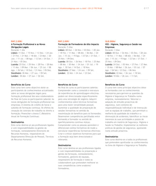 Para saber valores de participação solicite uma proposta! info@letstalkgroup.com ou telef. +351 21 795 74 68                                            017




RHF.2.008/                                              RHF.2.009/                                             GLB.0006/
A Formação Profissional e as Novas                      Formação de Formadores de Alto Impacto                 HSS – Higiene, Segurança e Saúde nas
Obrigações Legais                                       Duração: 5 dias                                        Empresas
Duração: 1 dia                                          Lisbon: 08 Out. / 26 Nov. / 03 Dez. / 28 Jan.          Duração: 3 dias
Lisbon: 11 Out. / 15 Nov. / 13 Dez. / 24 Jan.           / 18 Fev. / 11 Mar. / 08 Abr. / 06 Mai. / 24           Lisbon: 08 Out. / 26 Nov. / 03 Dez. / 28 Jan.
/ 21 Fev. / 21 Mar. / 18 Abr. / 23 Mai. / 20            Jun. / 15 Jul. / 19 Ago. / 23 Set./ 21 Out. /          / 18 Fev. / 11 Mar. / 08 Abr. / 06 Mai. / 24
Jun. / 11 Jul. / 08 Ago. / 12 Set./ 24 Out. /           25 Nov. / 09 Dez.                                      Jun. / 15 Jul. / 19 Ago. / 23 Set./ 21 Out. /
21 Nov. / 05 Dez.                                       Luanda: 08 Out. / 26 Nov. / 18 Fev. / 25 Mar.          25 Nov. / 09 Dez.
Luanda: 25 Out. / 29 Nov. / 28 Fev. / 28 Mar.           / 08 Abr. / 20 Mai. / 24 Jun. / 01 Jul. / 19           Luanda: 24 Out. / 05 Nov. / 27 Fev. / 27 Mar.
/ 11 Abr. / 09 Mai. / 06 Jun. / 25 Jul. / 08            Ago. / 02 Set./ 14 Out. / 18 Nov.                      / 10 Abr. / 08 Mai. / 26 Jun. / 03 Jul. / 07
Ago. / 26 Set./ 10 Out. / 21 Nov. / 05 Dez.             Stockholm: 27 Mai. / 24 Jun. / 09 Set.                 Ago. / 04 Set./ 23 Out. / 06 Nov.
Stockholm: 30 Mai. / 27 Jun. / 05 Set.                  London: 22 Abr. / 24 Jun. / 23 Set.                    Stockholm: 22 Mai. / 26 Jun. / 18 Set.
London: 04 Abr. / 27 Jun. / 26 Set.                                                                            London: 10 Abr. / 26 Jun. / 11 Set.



Benefícios do Curso                                     Benefícios do Curso                                    Benefícios do Curso
Este curso tem como objectivo dotar os                  No final do curso os participantes saberão:            O curso tem como principal objectivo dotar
participantes de conhecimentos actualizados             Compreender como o conteúdo e estrutura                os formandos com os conhecimentos
sobre as novas obrigações legais para                   de experiências de aprendizagem efectivas              necessários para gerirem as questões da
formação profissional dos seus colaboradores.           podem ser direccionadas especificamente                Higiene e Segurança no Trabalho numa
No final do Curso os participantes saberão: As          para uma estratégia de negócio; Adquirir               empresa, nomeadamente: Valorizar a
novas obrigações da formação profissional nas           conhecimentos sobre técnicas formativas                adopção de atitudes proactivas de
empresas; O sistema de crédito de horas e               para uma maior versatilidade pessoal;                  segurança, num contexto de
subsídio de formação contínua; Os efeitos da            Aumentar a qualidade de preparação de                  responsabilização individual e de interacção
cessação do contrato de trabalho no direito a           sessões formativas no sentido da                       com as equipas de trabalho, que permitam a
formação; Preencher o Anexo C (Relatório                maximização do benefício para os formandos;            melhoria da qualidade do trabalho e a
Anual de Formação Contínua).                            Desenvolver competências partilhadas entre             diminuição de acidentes; Identificar os riscos
                                                        formando e formador no sentido de                      inerentes às suas actividades e postos de
Destinatários                                           aperfeiçoamento contínuo mútuo;                        trabalho em matéria de Segurança, Higiene e
Este curso destina-se aos profissionais ligados         Compreender como as pessoas aprendem e                 Saúde no Trabalho; Implementar as melhores
e com responsabilidades na gestão da                    diferenciam estilos formativos de modo a               práticas de gestão de segurança, apostando
formação, nomeadamente Directores de                    estruturar experiências formativas efectivas;          numa atitude proactiva.
Recursos Humanos, responsáveis do                       Criar e criticar objetivos formativos para que
Departamento/Direcção de Pessoal, Técnicos              a formação seja bem direccionada e                     Destinatários
de Recursos Humanos.                                    relevante.                                             Este curso destina-se a todos os profissionais
                                                                                                               que pretendem aprofundar os conhecimentos
                                                        Destinatários                                          na Área de Higiene e Segurança no Trabalho.
                                                        Este curso destina-se aos profissionais ligados
                                                        e com responsabilidades na preparação e
                                                        gestão da formação, nomeadamente,
                                                        formadores, gestores de equipas,
                                                        responsáveis de formação e todos os
                                                        colaboradores que pretendam melhorar as
                                                        suas competências como oradores/
                                                        formadores.
 