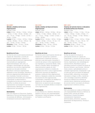 Para saber valores de participação solicite uma proposta! info@letstalkgroup.com ou telef. +351 21 795 74 68                                             037




GE.2.009/                                               GE.2.010/                                              RHF.1.021/
Métodos e Modelos de Estrutura                          Gestão e Análise do Desenvolvimento                    Sistemas de Controlo Interno e Indicadores
Organizacional                                          Organizacional                                         de Gestão de Recursos Humanos
Duração: 5 dias                                         Duração: 5 dias                                        Duração: 4 dias
Lisbon: 22 Out. / 05 Nov. / 10 Dez. / 28 Jan.           Lisbon: 08 Out. / 26 Nov. / 03 Dez. / 28 Jan.          Lisbon: 23 Out. / 13 Nov. / 11 Dez. / 22 Jan.
/ 18 Fev. / 11 Mar. / 01 Abr. / 06 Mai. / 24            / 18 Fev. / 11 Mar. / 08 Abr. / 06 Mai. / 24           / 19 Fev. / 05 Mar. / 16 Abr. / 07 Mai. / 11
Jun. / 15 Jul. / 19 Ago. / 23 Set./ 21 Out. /           Jun. / 15 Jul. / 19 Ago. / 23 Set./ 21 Out. /          Jun. / 02 Jul. / 06 Ago. / 17 Set./ 08 Out. /
18 Nov. / 16 Dez.                                       25 Nov. / 09 Dez.                                      12 Nov. / 17 Dez.
Luanda: 01 Out. / 12 Nov. / 25 Fev. / 18 Mar.           Luanda: 08 Out. / 26 Nov. / 18 Fev. / 25 Mar.          Luanda: 23 Out. / 13 Nov. / 26 Fev. / 19 Mar.
/ 22 Abr. / 06 Mai. / 10 Jun. / 08 Jul. / 26            / 08 Abr. / 20 Mai. / 24 Jun. / 01 Jul. / 19           / 06 Abr. / 28 Mai. / 11 Jun. / 02 Jul. / 27
Ago. / 23 Set./ 21 Out. / 25 Nov.                       Ago. / 02 Set./ 14 Out. / 18 Nov.                      Ago. / 03 Set./ 22 Out. / 12 Nov.
Stockholm: 27 Mai. / 24 Jun. / 16 Set.                  Stockholm: 27 Mai. / 24 Jun. / 09 Set.                 Stockholm: 28 Mai. / 18 Jun. / 17 Set.
London: 15 Abr. / 10 Jun. / 30 Set.                     London: 22 Abr. / 24 Jun. / 23 Set.                    London: 02 Abr. / 04 Jun. / 10 Set.




Benefícios do Curso                                     Benefícios do Curso                                    Benefícios do Curso
No final do curso os participantes deverão ser          No final do curso os participantes deverão ser         No final da acção de formação os
capazes de: Interpretar o conceito de                   capazes de: Caracterizar o ambiente                    participantes deverão ser capazes de:
estrutura organizacional; Conhecer os                   organizacional e influências (internas e               Compreender o conceito de controlo interno;
diferentes tipos de estrutura organizacional            externas) a que está sujeito; Interpretar o            Conhecer os diferentes sistemas de controlo
representadas por organogramas,                         conceito de cultura e clima organizacional e           interno; Implementar uma metodologia de
departamentalização, bem como, as                       sua importância; Caracterizar Missão, Visão,           controlo Interno; Reconhecer quais os
vantagens e desvantagens de cada tipo;                  Valores e Filosofia; Definir estratégias de            indicadores possíveis no âmbito da Gestão de
Apresentar uma estrutura organizacional                 desenvolvimento e gestão do clima                      Recursos Humanos, suas fórmulas, métricas,
ajustada aos mercados existentes;                       organizacional; Conhecer os modelos de                 fontes comuns e aplicabilidade prática à
Reconhecer a estrutura organizacional                   diagnóstico de clima e cultura organizacional;         realidade organizacional; Compreender o que
adaptada às novas tecnologias; Identificar a            Desenvolver processos de diagnóstico,                  é e para que serve um sistema de Balanced
estrutura organizacional optimizadora de                pesquisa e análise do clima organizacional;            Scorecard (BSC), determinar os principais
bons resultados; Entender a estrutura                   Realizar a tabulação e análise dos resultados          indicadores a integrar no BSC, e alinhá-los
organizacional direcionada para resultados;             da pesquisa de clima organizacional;                   com a estratégia corporativa; Identificar
Compreender os determinantes e                          Compreender a importância do feedback na               factores de influência nos sistemas de
consequências da estrutura organizacional;              pesquisa de clima organizacional;                      controlo interno; Monitorizar procedimentos
Identificar os efeitos da estrutura                     Desenvolver um plano de acção estratégico              de controlo interno numa óptica de eficácia
organizacional na estratégia e resultados               com base nos resultados obtidos no estudo de           organizacional e melhoria contínua.
organizacionais; Identificar uma estrutura              clima organizacional.
organizacional racionalizada.                                                                                  Destinatários
                                                        Destinatários                                          Este curso destina-se a todos os Profissionais
Destinatários                                           O curso destina-se a: Gestores; Directores;            com responsabilidade directa ou indirecta na
Este curso destina-se a Executivos, Quadros             Quadros e técnicos com responsabilidades               Gestão de RH, Controlo de Gestão,
Superiores e Técnicos de Empresas envolvidos            hierárquicas; Chefes de Equipas, de Grupos             Planeamento e Gestão Estratégica,
nos processos de definição, reformulação e              de Trabalho ou de Projecto.                            nomeadamente: Empresários,
actualização da estrutura organizacional.                                                                      Administradores, Directores, Gestores,
                                                                                                               Responsáveis de Departamento, Técnicos e
                                                                                                               Consultores.
 