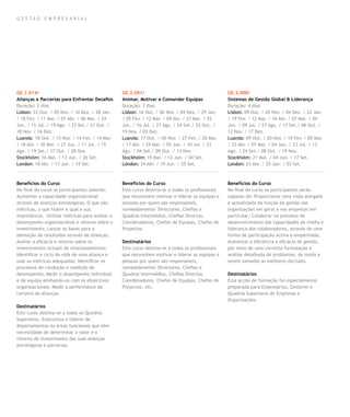 gestão empresarial




GE.1.014/                                       GE.2.001/                                        GE.2.008/
Alianças e Parcerias para Enfrentar Desafios    Animar, Motivar e Comandar Equipas               Sistemas de Gestão Global & Liderança
Duração: 2 dias                                 Duração: 3 dias                                  Duração: 4 dias
Lisbon: 22 Out. / 05 Nov. / 10 Dez. / 28 Jan.   Lisbon: 16 Out. / 06 Nov. / 04 Dez. / 29 Jan.    Lisbon: 09 Out. / 20 Nov. / 04 Dez. / 22 Jan.
/ 18 Fev. / 11 Mar. / 01 Abr. / 06 Mai. / 24    / 05 Fev. / 12 Mar. / 09 Abr. / 21 Mai. / 25     / 19 Fev. / 12 Mar. / 16 Abr. / 07 Mai. / 04
Jun. / 15 Jul. / 19 Ago. / 23 Set./ 21 Out. /   Jun. / 16 Jul. / 27 Ago. / 24 Set./ 22 Out. /    Jun. / 09 Jul. / 27 Ago. / 17 Set./ 08 Out. /
18 Nov. / 16 Dez.                               19 Nov. / 03 Dez.                                12 Nov. / 17 Dez.
Luanda: 18 Out. / 15 Nov. / 14 Fev. / 14 Mar.   Luanda: 17 Out. / 05 Nov. / 27 Fev. / 20 Mar.    Luanda: 09 Out. / 20 Nov. / 19 Fev. / 05 Mar.
/ 18 Abr. / 30 Mai. / 27 Jun. / 11 Jul. / 15    / 17 Abr. / 29 Mai. / 05 Jun. / 10 Jul. / 21     / 23 Abr. / 07 Mai. / 04 Jun. / 23 Jul. / 13
Ago. / 19 Set./ 17 Out. / 28 Nov.               Ago. / 04 Set./ 09 Out. / 13 Nov.                Ago. / 24 Set./ 08 Out. / 19 Nov.
Stockholm: 16 Mai. / 13 Jun. / 26 Set.          Stockholm: 15 Mai. / 12 Jun. / 04 Set.           Stockholm: 21 Mai. / 04 Jun. / 17 Set.
London: 18 Abr. / 13 Jun. / 19 Set.             London: 24 Abr. / 19 Jun. / 25 Set.              London: 23 Abr. / 25 Jun. / 03 Set.



Benefícios do Curso                             Benefícios do Curso                              Benefícios do Curso
No final do curso os participantes saberão:     Este curso destina-se a todos os profissionais   No final do curso os participantes serão
Aumentar a capacidade organizacional            que necessitem motivar e liderar as equipas e    capazes de: Proporcionar uma visão alargada
através de alianças estratégicas; O que são     pessoas por quem são responsáveis,               e actualizada da função de gestão nas
métricas, o que fazem e qual a sua              nomeadamente: Directores, Chefias e              organizações em geral e nas empresas em
importância; Utilizar métricas para avaliar o   Quadros Intermédios, Chefias Directas,           particular; Colaborar no processo de
desempenho organizacional e retorno sobre o     Coordenadores, Chefes de Equipas, Chefes de      desenvolvimento das capacidades de chefia e
investimento; Lançar as bases para a            Projectos.                                       liderança dos colaboradores, através de uma
obtenção de resultados através de alianças;                                                      forma de participação activa e empenhada;
Avaliar a eficácia e retorno sobre os           Destinatários                                    Aumentar a eficiência e eficácia de gestão,
investimentos actuais de relacionamentos;       Este curso destina-se a todos os profissionais   por meio de uma correcta formulação e
Identificar o ciclo de vida de uma aliança e    que necessitem motivar e liderar as equipas e    análise detalhada de problemas, de modo a
usar as métricas adequadas; Identificar os      pessoas por quem são responsáveis,               serem tomadas as melhores decisões.
processos de condução e medição de              nomeadamente: Directores, Chefias e
desempenho; Medir o desempenho individual       Quadros Intermédios, Chefias Directas,           Destinatários
e de equipa alinhando-os com os objectivos      Coordenadores, Chefes de Equipas, Chefes de      Esta acção de formação foi especialmente
organizacionais; Medir a performance da         Projectos, etc.                                  preparada para Empresários, Gestores e
carteira de alianças.                                                                            Quadros Superiores de Empresas e
                                                                                                 Organizações.
Destinatários
Este curso destina-se a todos os Quadros
Superiores, Executivos e líderes de
departamentos ou áreas funcionais que têm
necessidade de determinar o valor e o
retorno do investimento das suas alianças
estratégicas e parcerias.
 