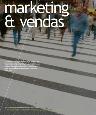 marketing
& vendas

“O marketing autêntico não é a arte de vender o que
faz mas saber o que fazer. É a arte de identificar e
compreender as necessidades dos consumidores e criar
soluções que tragam satisfação aos consumidores,
lucros aos produtores e benefícios aos accionistas.”
Philip Kotler




Solicite-nos os conteúdos programáticos dos cursos:
T: +351 21 7957468 | F: +351 21 3420819 | info@letstalkgroup.com | www.letstalkgroup.com
 