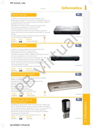 PB
Virtual
PB Virtual, Lda.
geral@pb-virtual.pt
Código Marca Descrição Emb
SWESW018 8 Portas 10/100 Mbps 1un
Código Marca Descrição Emb
SWELW163 150N Mbps 1un
53
 