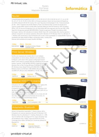 PB
Virtual
PB Virtual, Lda.
geral@pb-virtual.pt
Código Marca Descrição Emb
SWEBT214 Adaptador Bluetooth 1un
Sweex Usb 2.0 Classe 1
55
 