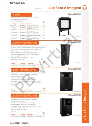 PB
Virtual
PB Virtual, Lda.
geral@pb-virtual.pt
Código Marca Descrição Emb
VELVDSTG15 2X15 polegadas, 700W 1un
Código Marca Descrição Emb
VELVDSABS15A 15 polegadas com amplificação 1un
Código Marca Descrição Emb
VELVDSABS8A 8 polegadas com amplificação 1un
79
 