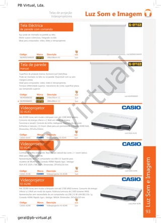 PB
Virtual
PB Virtual, Lda.
geral@pb-virtual.pt
Código Marca Descrição Emb
CASXJ-A141 Videoprojetor XJ-A141 1un
Código Marca Descrição Emb
CASXJ-A146 Videoprojector XJ-A146 1un
Código Marca Descrição Emb
CASXJ-A246 Videoprojector XJ-A246 1un
93
 