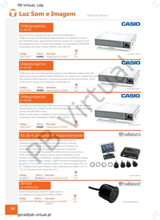 PB
Virtual
PB Virtual, Lda.
geral@pb-virtual.pt
Código Marca Descrição Emb
CASXJ-M145 Videoprojector XJ-M145 1un
Código Marca Descrição Emb
CASXJ-M140 Videoprojector XJ-M140 1un
Código Marca Descrição Emb
CASXJ-M250 Videoprojector XJ-M250 1un
94
 